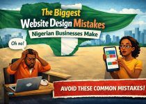 The Biggest Website Design Mistakes Nigerian Businesses Make